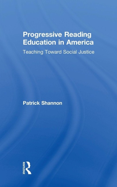 Progressive Reading Education in America - Patrick Shannon