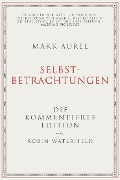Cover-Bild zum Titel 'Mark Aurel: Selbstbetrachtungen' von 'Robin Waterfield, Mark Aurel'