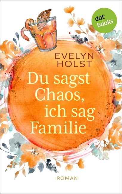 Du sagst Chaos, ich sag Familie - Evelyn Holst
