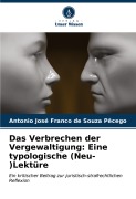 Cover-Bild zum Titel 'Das Verbrechen der Vergewaltigung: Eine typologische (Neu-)Lektüre' von 'Antonio José Franco de Souza Pêcego'