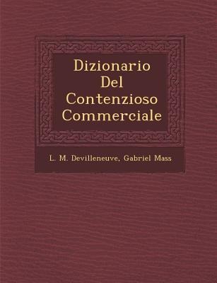 Dizionario Del Contenzioso Commerciale - L. M. Devilleneuve, Gabriel Mass&65533;