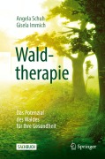 Cover-Bild zum Titel 'Waldtherapie - das Potential des Waldes für Ihre Gesundheit' von 'Angela Schuh, Gisela Immich'