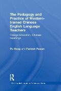 Cover-Bild zum Titel 'The Pedagogy and Practice of Western-trained Chinese English Language Teachers' von 'Pu Hong, Faridah Pawan'