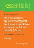 Cover-Bild zum Titel 'Projektübergreifendes Applikationsmanagement - Der strategische Applikationslebenszyklus am Beispiel des BMW Q-Cockpit' von 'Andreas Györy, Anne Cleven, Walter Brenner, Falk Uebernickel, Günter Seeser'