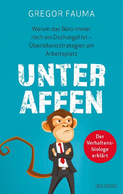 Unter Affen - Warum das Büro immer noch ein Dschungel ist - Gregor Fauma