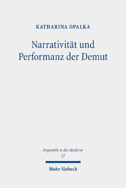 Narrativität und Performanz der Demut - Katharina Opalka