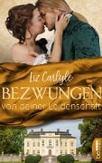Cover-Bild zum Titel 'Bezwungen von deiner Leidenschaft' von 'Liz Carlyle'