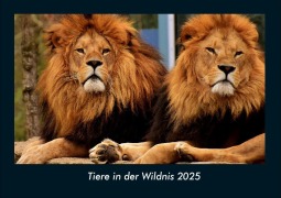 Cover-Bild zum Titel 'Tiere in der Wildnis 2025 Fotokalender DIN A4' von 'Tobias Becker'