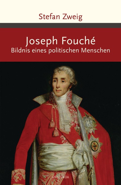 Joseph Fouché. Bildnis eines politischen Menschen - Stefan Zweig