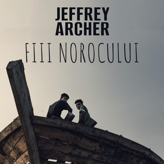Fiii norocului - Jeffrey Archer