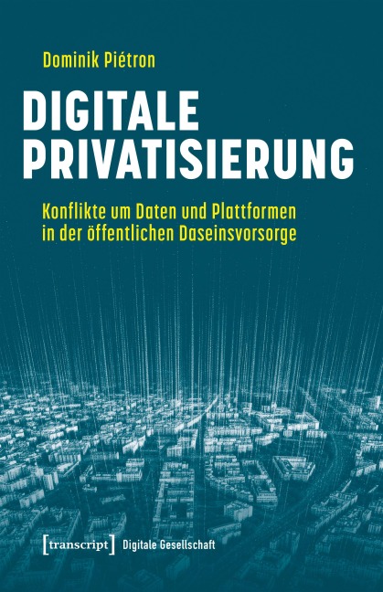 Digitale Privatisierung - Dominik Piétron
