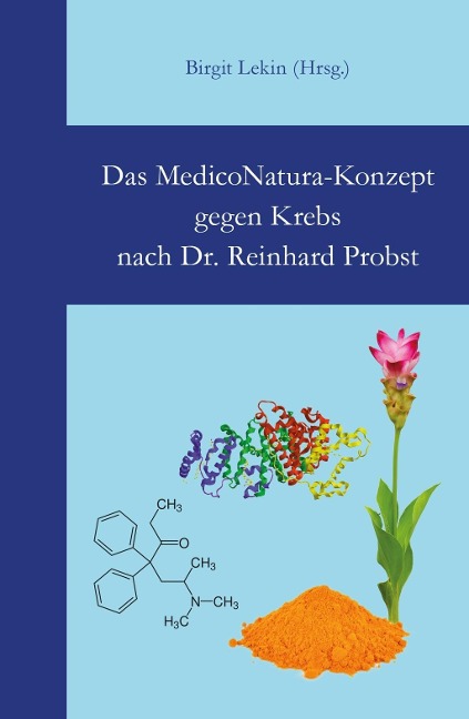 Das MedicoNatura-Konzept gegen Krebs nach Dr. Reinhard Probst - Reinhard Probst