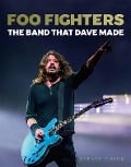 Cover-Bild zum Titel 'Foo Fighters: The Band that Dave made' von 'Stevie Chick'