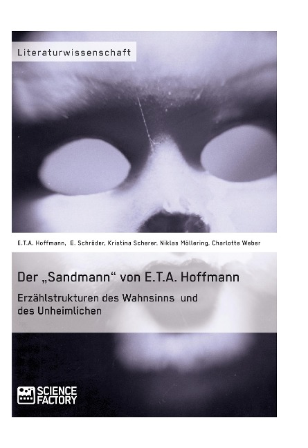 Der "Sandmann" von E.T.A. Hoffmann. Erzählstrukturen des Wahnsinns und des Unheimlichen - E. T. A. Hoffmann, E. Schröder, Kristina Scherer, Niklas Möllering, Charlotte Weber