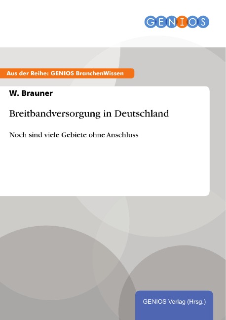 Breitbandversorgung in Deutschland - W. Brauner