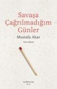 Cover-Bild zum Titel 'Savasa Cagrilmadigim Günler' von 'Mustafa Akar'