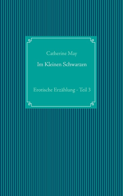 Im Kleinen Schwarzen - Teil 3 - Catherine May