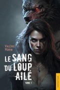 Cover-Bild zum Titel 'Le Sang du loup ailé 1' von 'Valérie Morin'