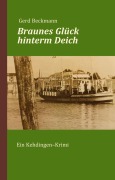 Cover-Bild zum Titel 'Braunes Glück hinterm Deich' von 'Gerd Beckmann'