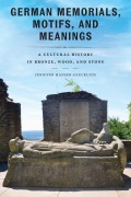 Cover-Bild zum Titel 'German Memorials, Motifs, and Meanings' von 'Jennifer Hansen-Glucklich'