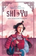 Shi Yu: Die Unbezwingbare - Davide Morosinotto