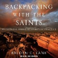 Backpacking with the Saints: Wilderness Hiking as Spiritual Practice - Belden C. Lane