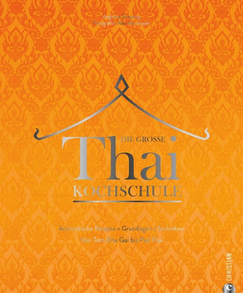 Die große Thai-Kochschule - Angkana Sirisaeng, Alex Neumayer