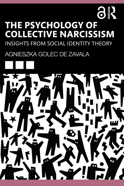 Psychology of Collective Narcissism - Agnieszka Golec De Zavala