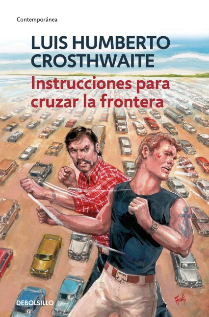 Instrucciones Para Cruzar La Frontera / Instructions to Cross the Border - Luis Humberto Crosthwaite