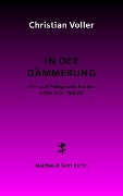 Cover-Bild zum Titel 'In der Dämmerung' von 'Christian Voller'