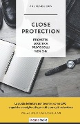 Close Protection: Etichetta, Logistica, Protocolli, Tecniche. - Andrea Bordin