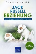 Cover-Bild zum Titel 'Jack Russell Erziehung: Hundeerziehung für Deinen Jack Russell Terrier Welpen' von 'Claudia Kaiser'