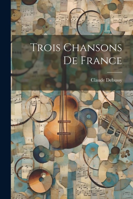 Trois Chansons De France - Claude Debussy