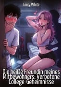 Cover-Bild zum Titel 'Die heiße Freundin meines Mitbewohners: Verbotene College-Geheimnisse' von 'Emily White'