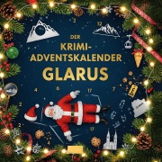 Cover-Bild zum Titel 'Der Krimi-Adventskalender Glarus' von 'Felix Schwarz'