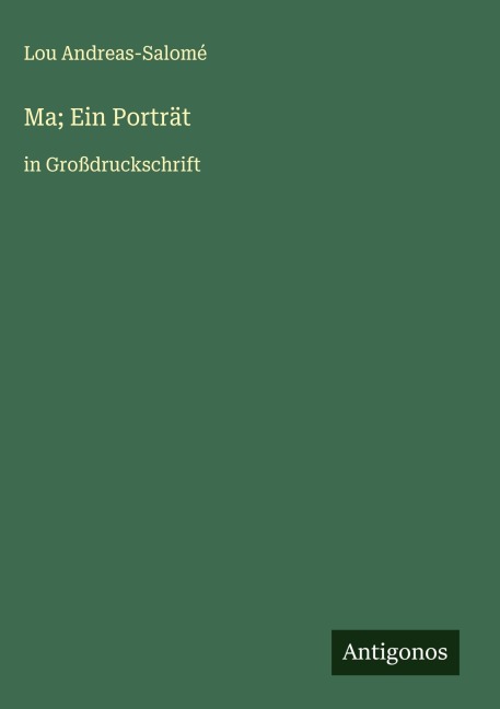 Ma; Ein Porträt - Lou Andreas-Salomé