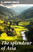 Cover-Bild zum Titel 'The splendour of Asia' von 'L. Adams Beck'