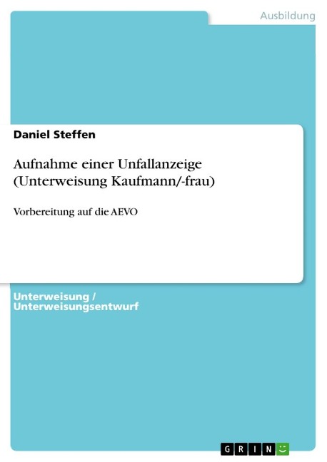 Aufnahme einer Unfallanzeige (Unterweisung Kaufmann/-frau) - Daniel Steffen