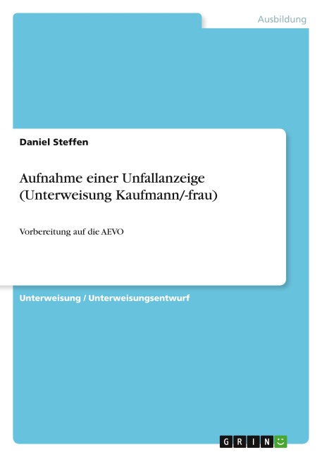 Aufnahme einer Unfallanzeige (Unterweisung Kaufmann/-frau) - Daniel Steffen