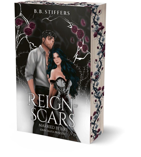 Reign of Scars - Married by Fire (Dark Mafia Princess) - B. B. Stiffers
