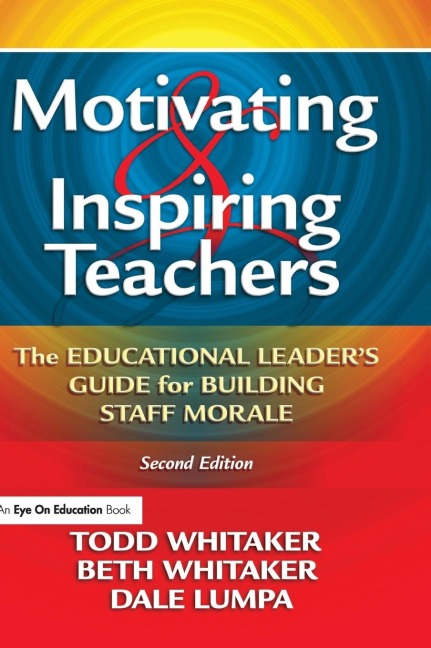 Motivating & Inspiring Teachers - Todd Whitaker, Dale Lumpa, Beth Whitaker
