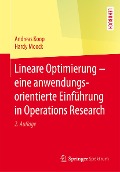 Lineare Optimierung - eine anwendungsorientierte Einführung in Operations Research - Andreas Koop, Hardy Moock
