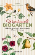 Cover-Bild zum Titel 'Wunderwelt Biogarten. Glücklich und nachhaltig gärtnern - Monat für Monat' von 'Eva Goris, Claus-Peter Hutter'