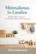 Cover-Bild zum Titel 'Minimalismus für Familien' von 'Dirk Lindemann'