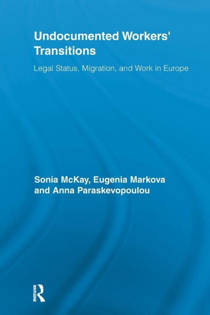 Undocumented Workers' Transitions - Sonia Mckay, Eugenia Markova, Anna Paraskevopoulou