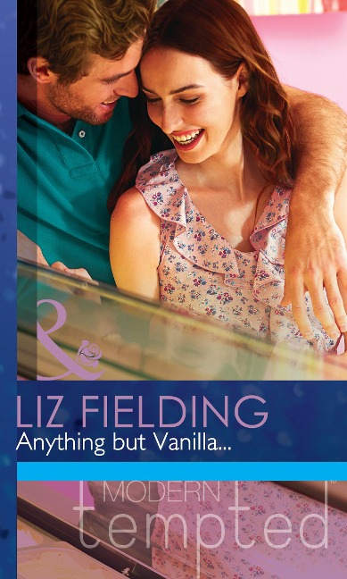 Anything But Vanilla... (Mills & Boon Modern Tempted) - Liz Fielding