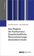 Cover-Bild zum Titel 'Das Regime der Konkurrenz: Gesellschaftliche Ökonomisierungsdynamiken heute' von 'Uwe Schimank, Ute Volkmann'