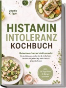 Cover-Bild zum Titel 'Histaminintoleranz Kochbuch: Histaminarm kochen leicht gemacht - Die beliebtesten, leckersten & einfachsten Gerichte für jeden Tag, mehr Genuss & Wohlbefinden - inkl. 30-Tage-Plan + 5 Bonus-E-Books' von 'Leonie Krüger'