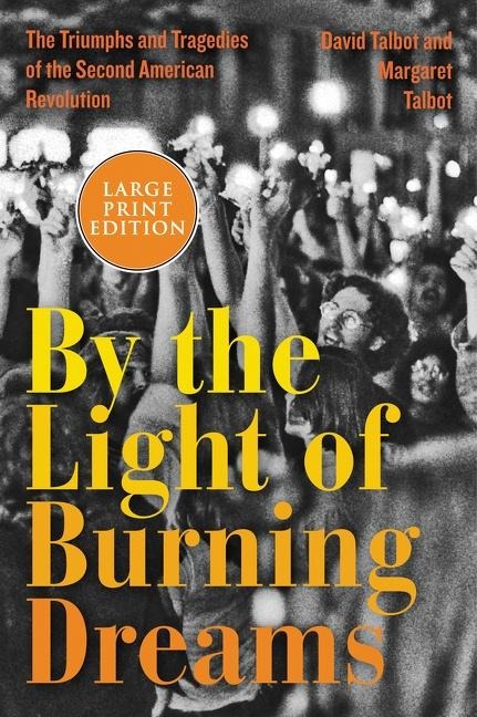 By the Light of Burning Dreams - David Talbot, Margaret Talbot