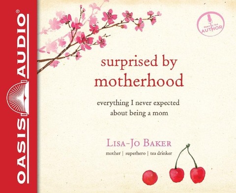 Surprised by Motherhood: Everything I Never Expected about Being a Mom - Lisa-Jo Baker